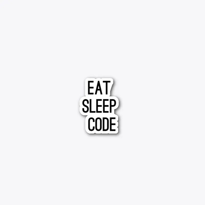 Eat, Sleep, Code