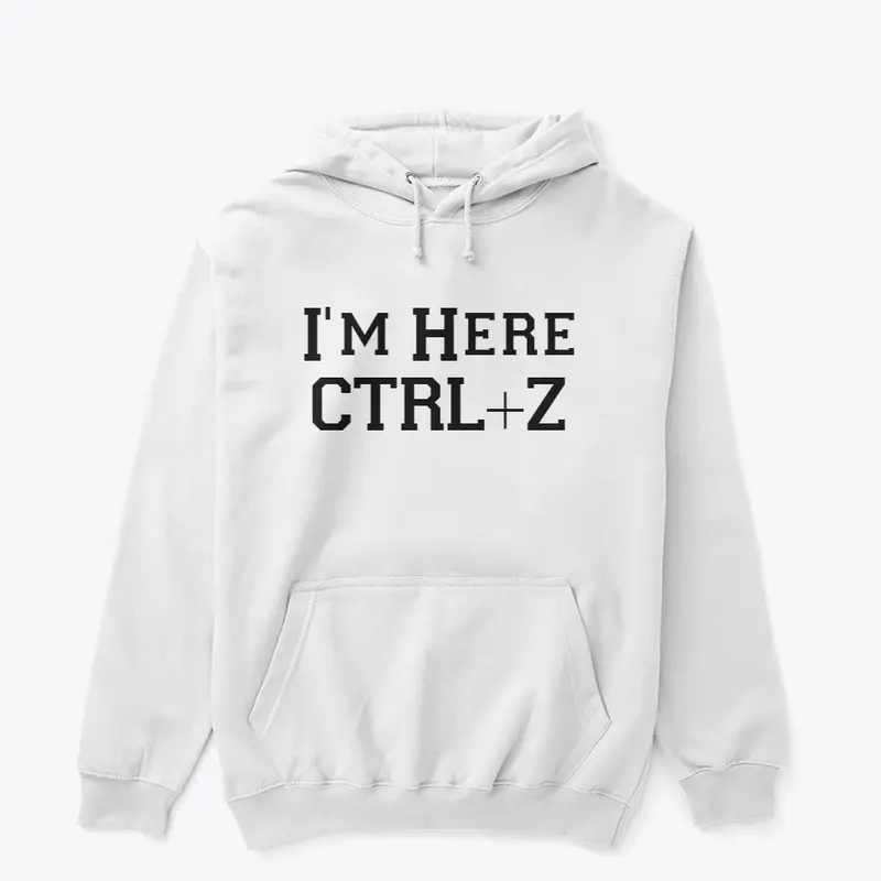 I'm Here, CTRL+Z