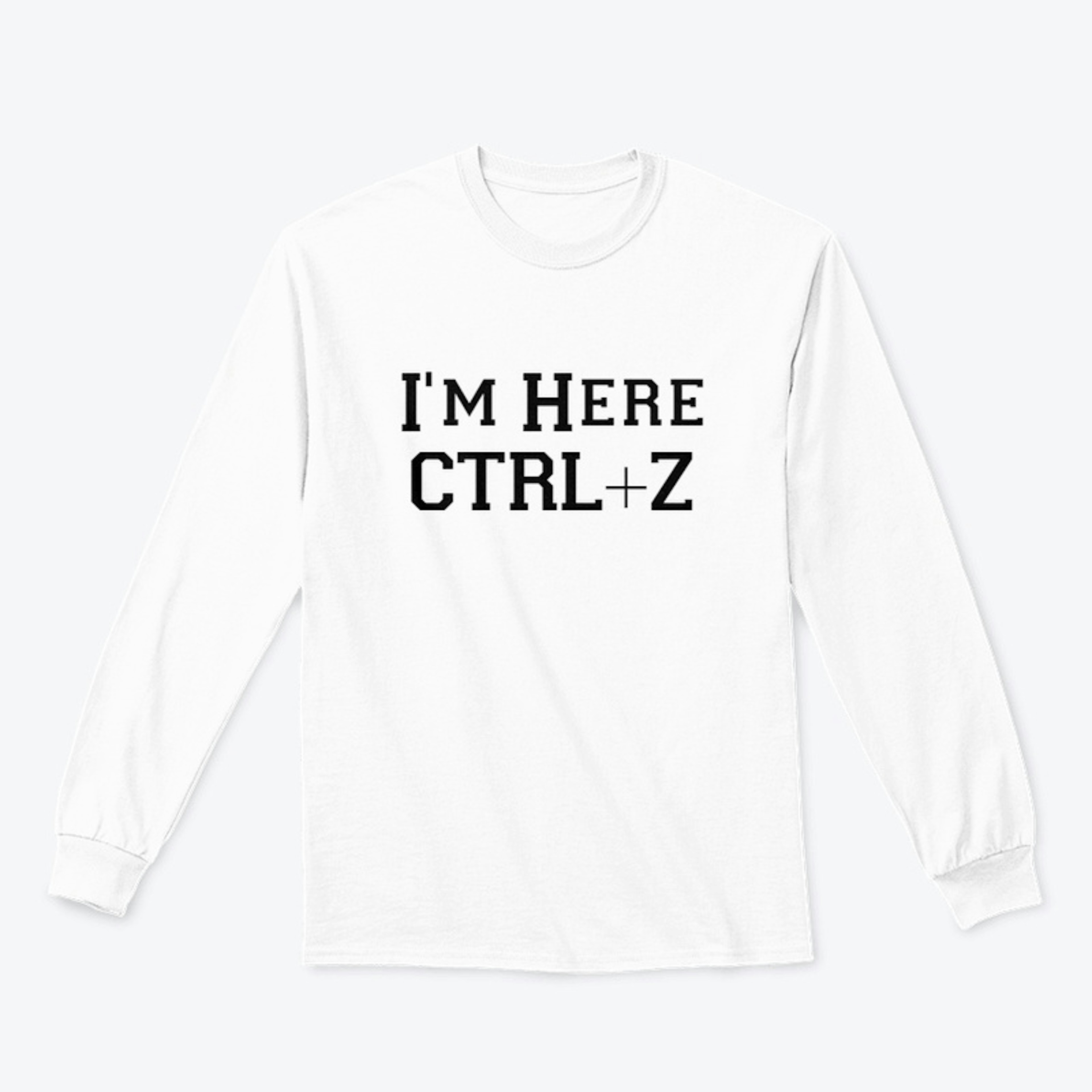 I'm Here, CTRL+Z