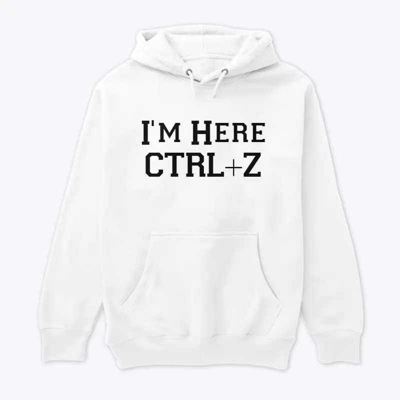 I'm Here, CTRL+Z