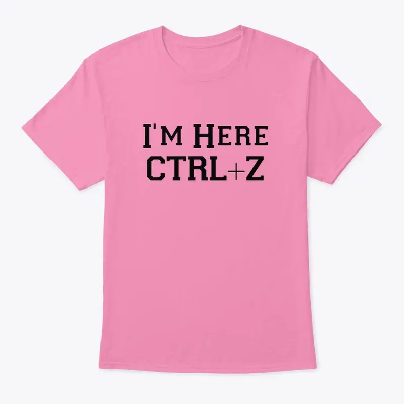 I'm Here, CTRL+Z